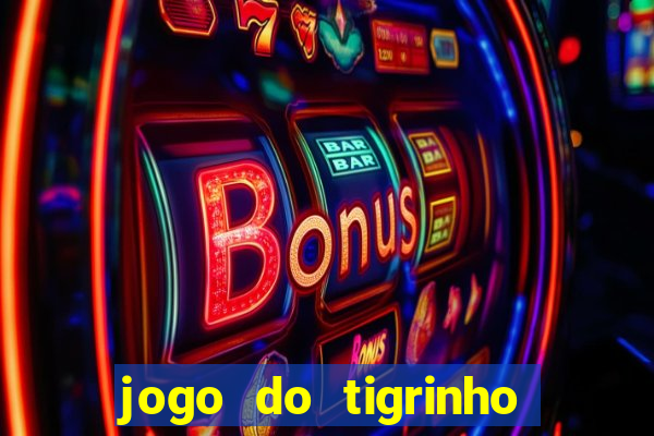 jogo do tigrinho casa chinesa