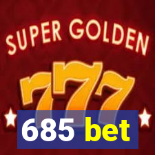 685 bet