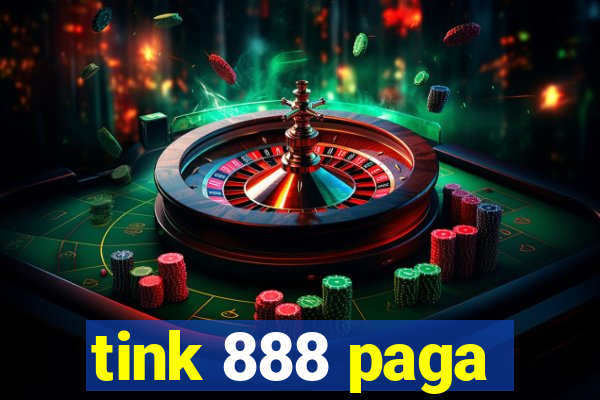 tink 888 paga