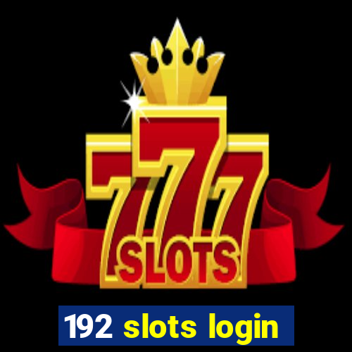 192 slots login