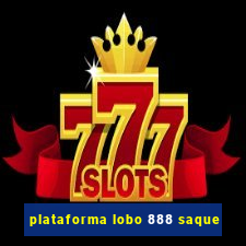 plataforma lobo 888 saque