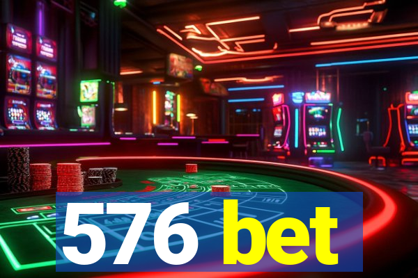 576 bet