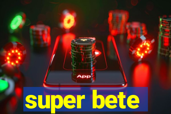 super bete