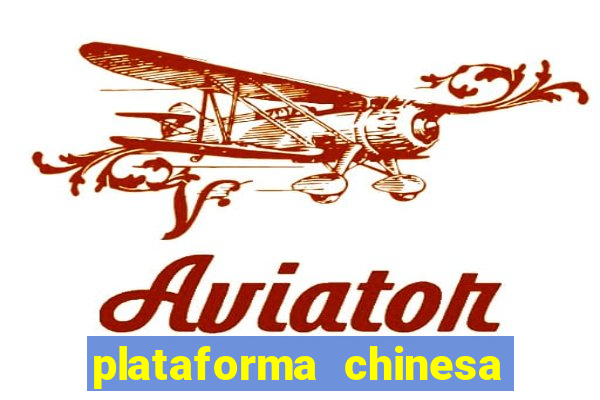 plataforma chinesa para ganhar dinheiro