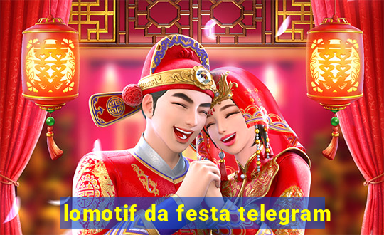 lomotif da festa telegram