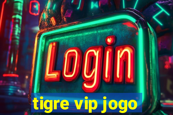 tigre vip jogo