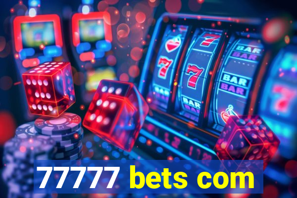 77777 bets com