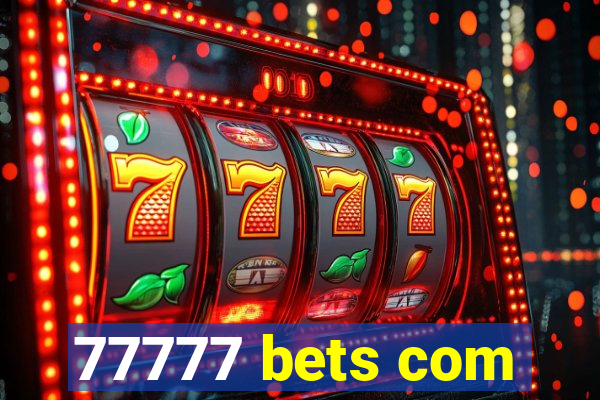 77777 bets com