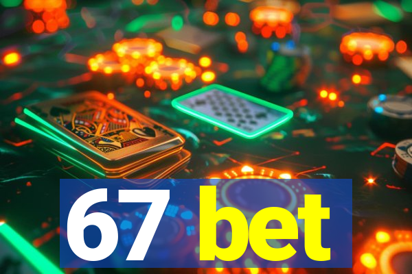 67 bet