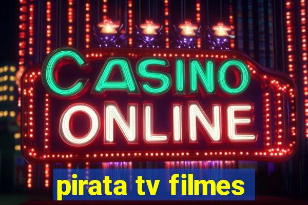 pirata tv filmes