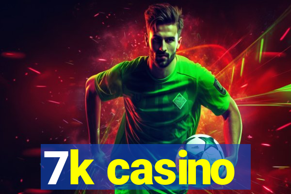 7k casino