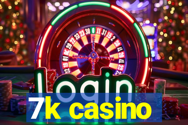 7k casino