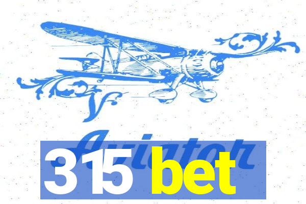 315 bet