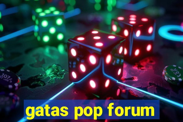 gatas pop forum