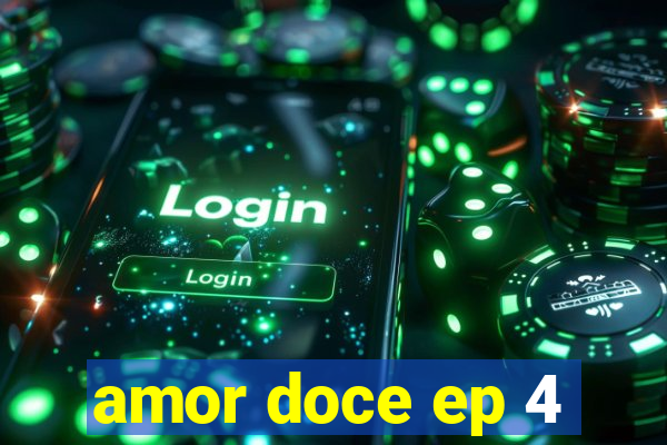 amor doce ep 4