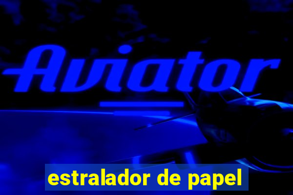 estralador de papel