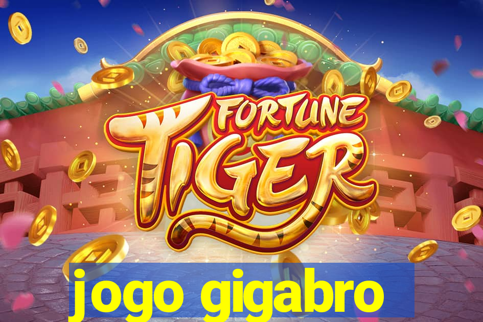 jogo gigabro