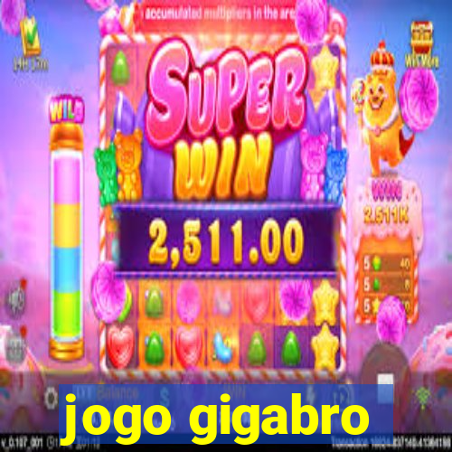 jogo gigabro