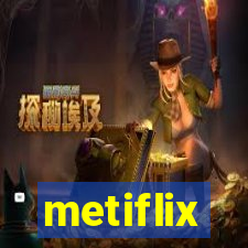 metiflix