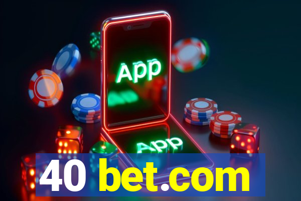 40 bet.com