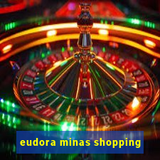 eudora minas shopping