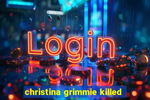 christina grimmie killed