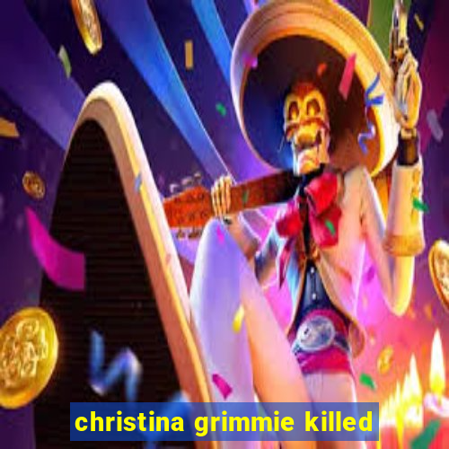 christina grimmie killed