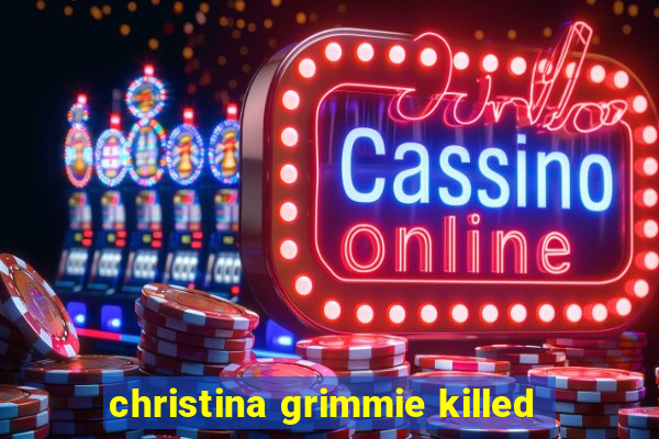 christina grimmie killed