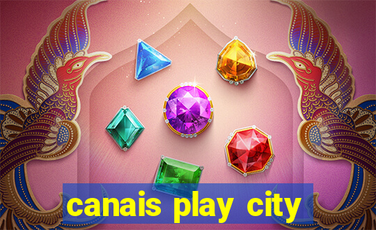 canais play city