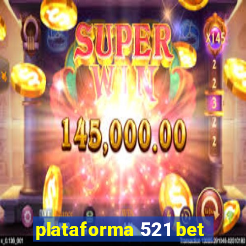 plataforma 521 bet