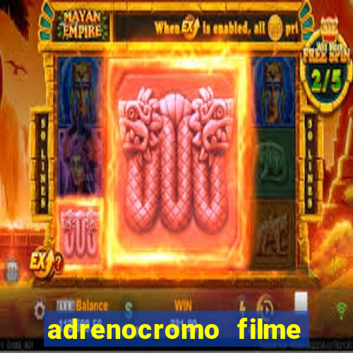 adrenocromo filme onde assistir