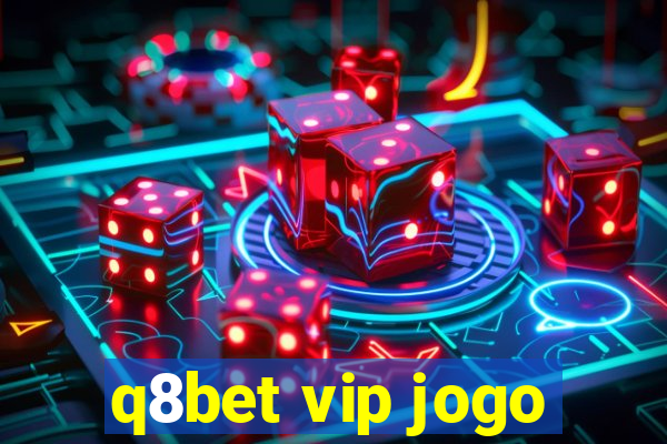 q8bet vip jogo