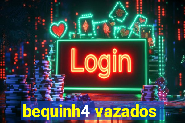 bequinh4 vazados