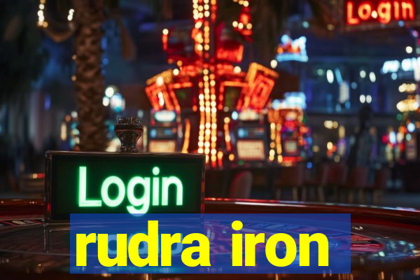 rudra iron