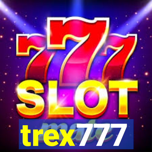 trex777