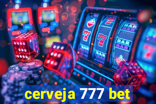 cerveja 777 bet