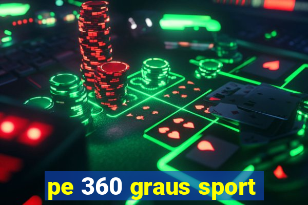 pe 360 graus sport