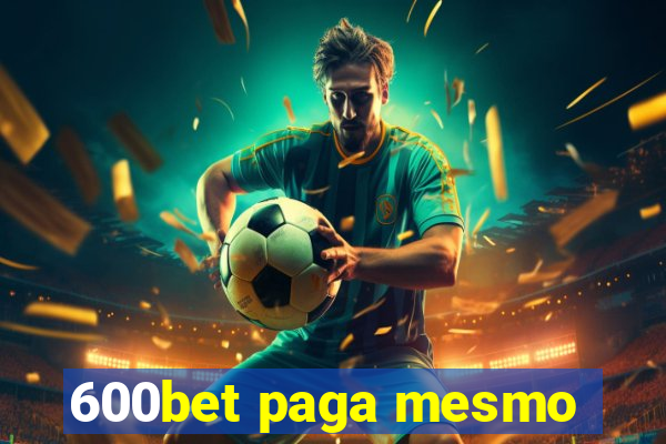 600bet paga mesmo