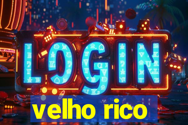 velho rico