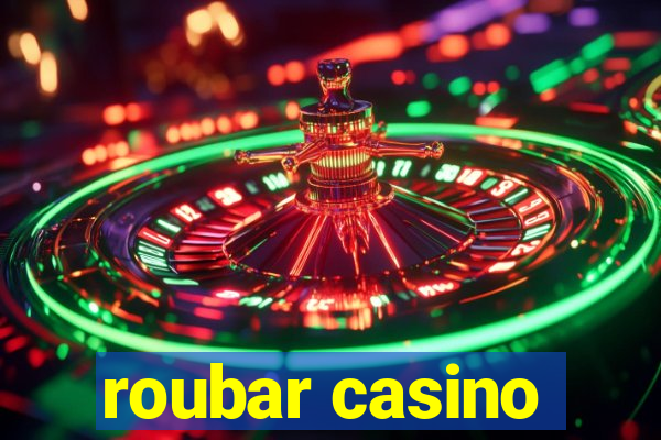 roubar casino