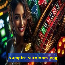 vampire survivors egg