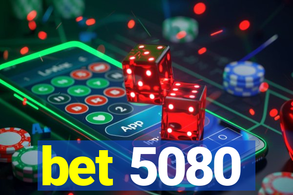 bet 5080