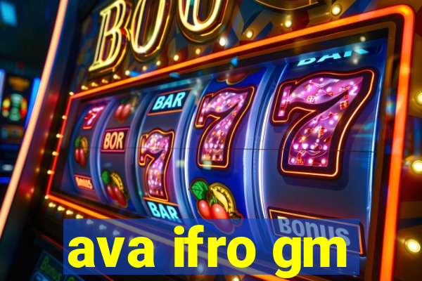 ava ifro gm