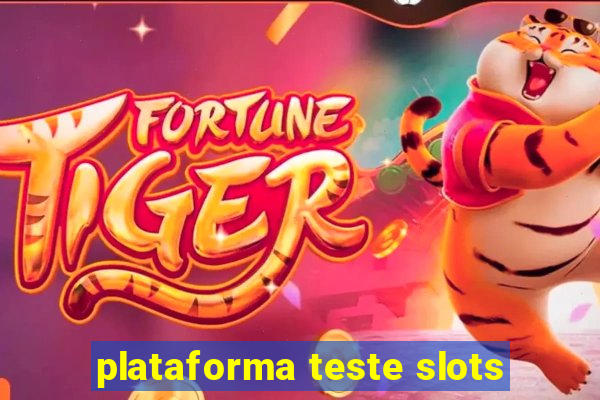 plataforma teste slots