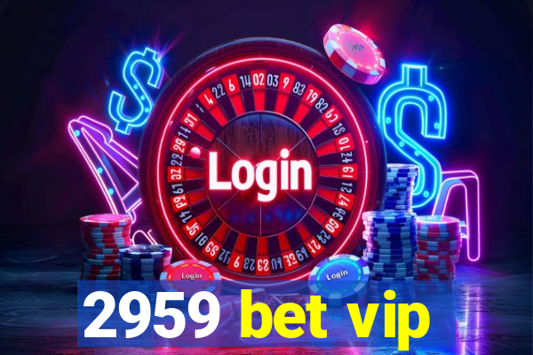 2959 bet vip