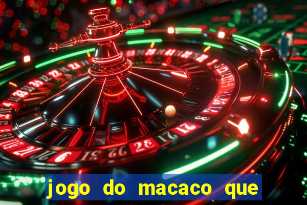 jogo do macaco que ganha dinheiro