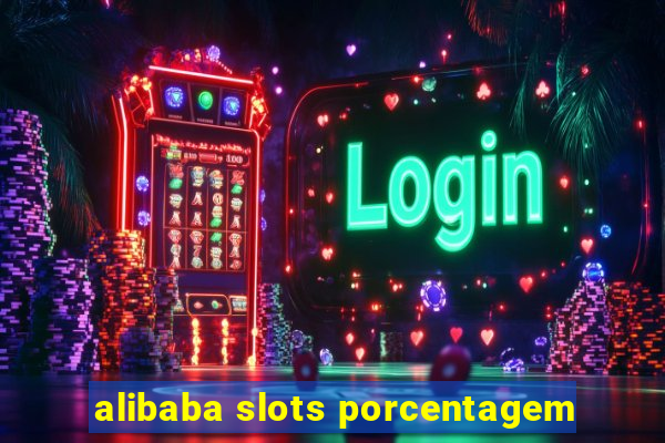 alibaba slots porcentagem