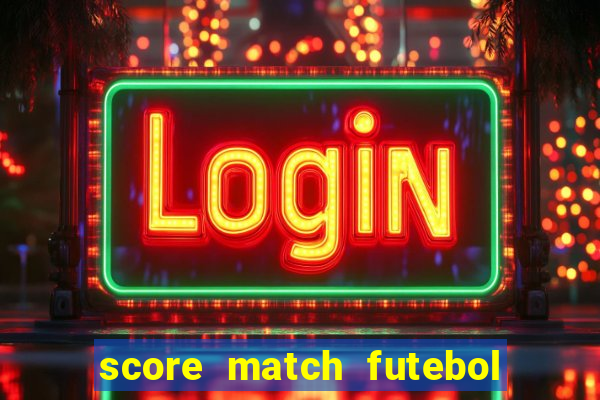 score match futebol pvp dinheiro infinito