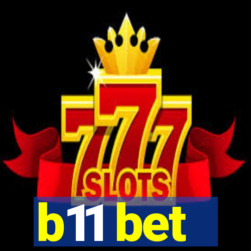 b11 bet