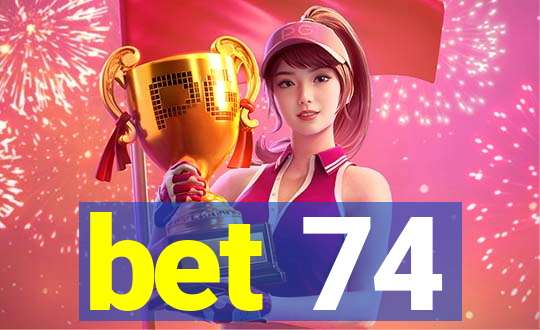 bet 74